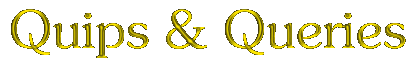 Quips & Queries